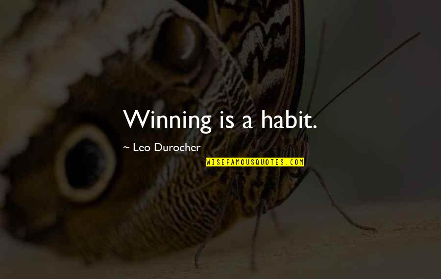 Prison Poem Quotes By Leo Durocher: Winning is a habit.