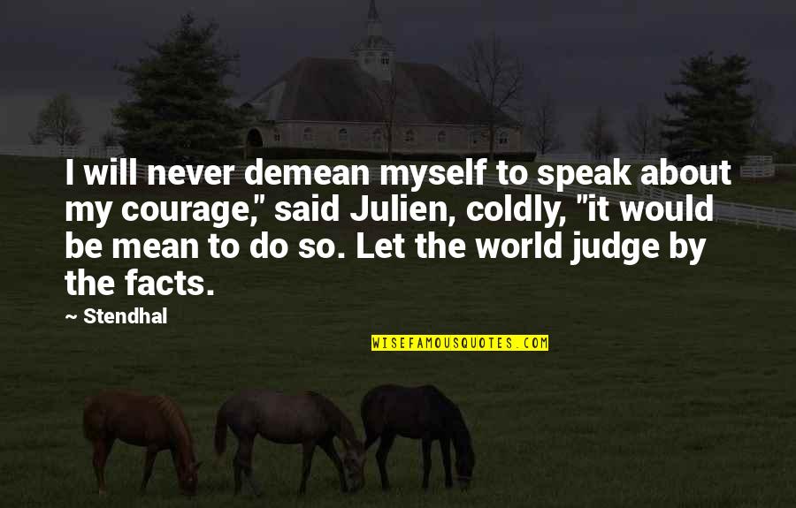 Prison Relationship Quotes By Stendhal: I will never demean myself to speak about