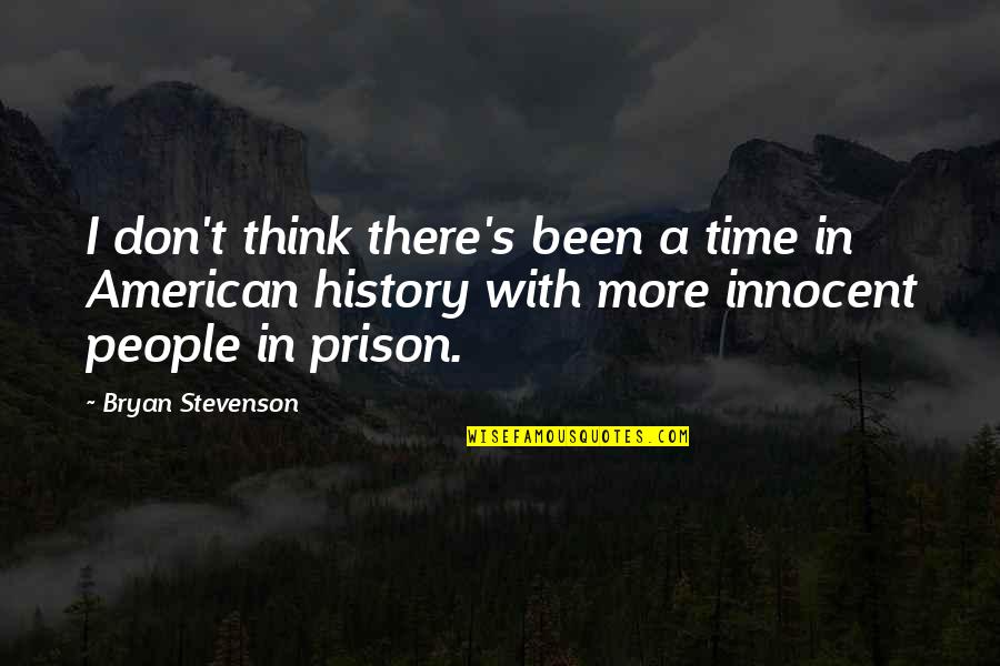 Prison Time Quotes By Bryan Stevenson: I don't think there's been a time in Prison Time Quotes By Bryan Stevenson: I don't think there's been a time in
