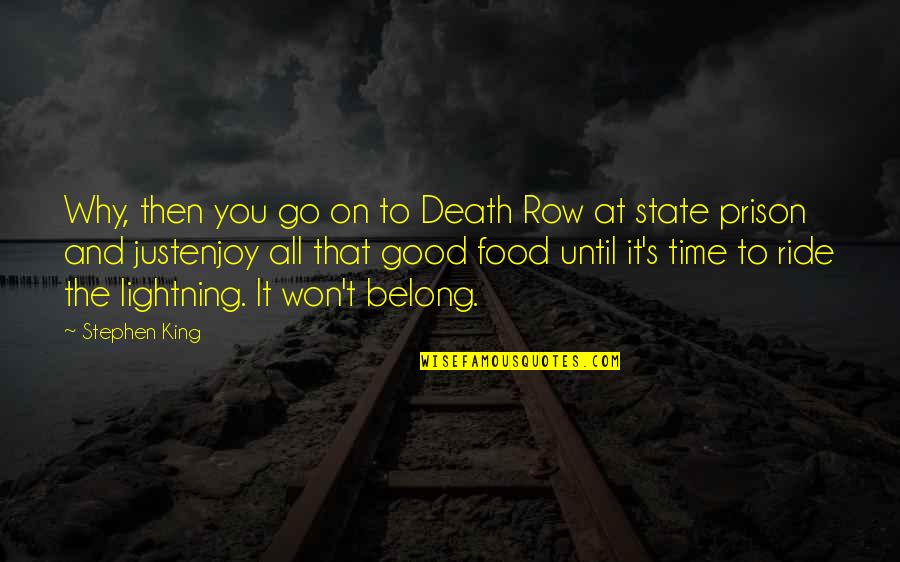 Prison Time Quotes By Stephen King: Why, then you go on to Death Row Prison Time Quotes By Stephen King: Why, then you go on to Death Row