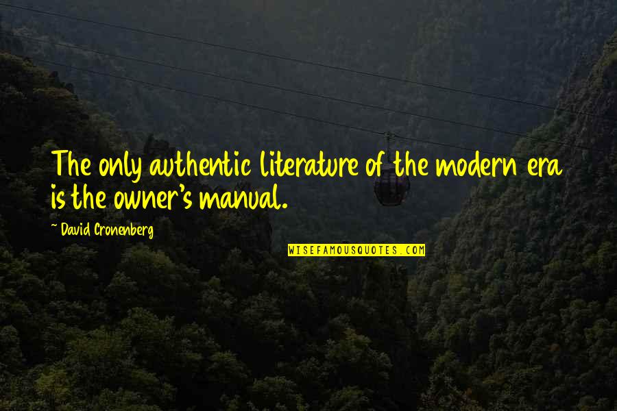 Prison Writings Leonard Peltier Quotes By David Cronenberg: The only authentic literature of the modern era Prison Writings Leonard Peltier Quotes By David Cronenberg: The only authentic literature of the modern era