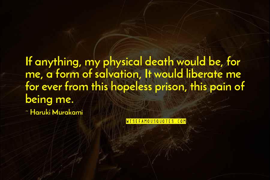 Prison'd Quotes By Haruki Murakami: If anything, my physical death would be, for