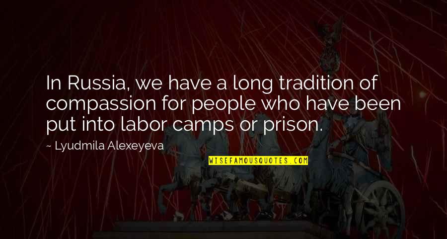 Prison'd Quotes By Lyudmila Alexeyeva: In Russia, we have a long tradition of