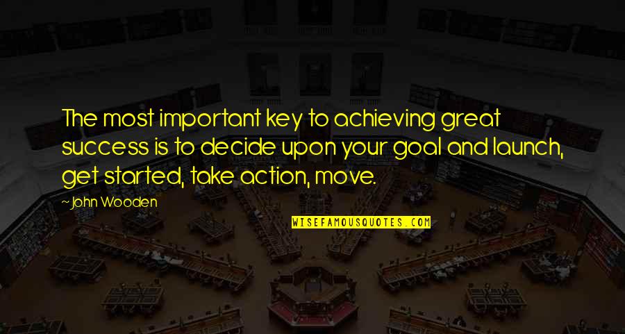 Prisoner B 3087 Quotes By John Wooden: The most important key to achieving great success Prisoner B 3087 Quotes By John Wooden: The most important key to achieving great success
