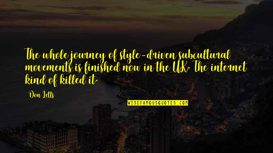 Prisoner Dilemma Quotes By Don Letts: The whole journey of style-driven subcultural movements is Prisoner Dilemma Quotes By Don Letts: The whole journey of style-driven subcultural movements is