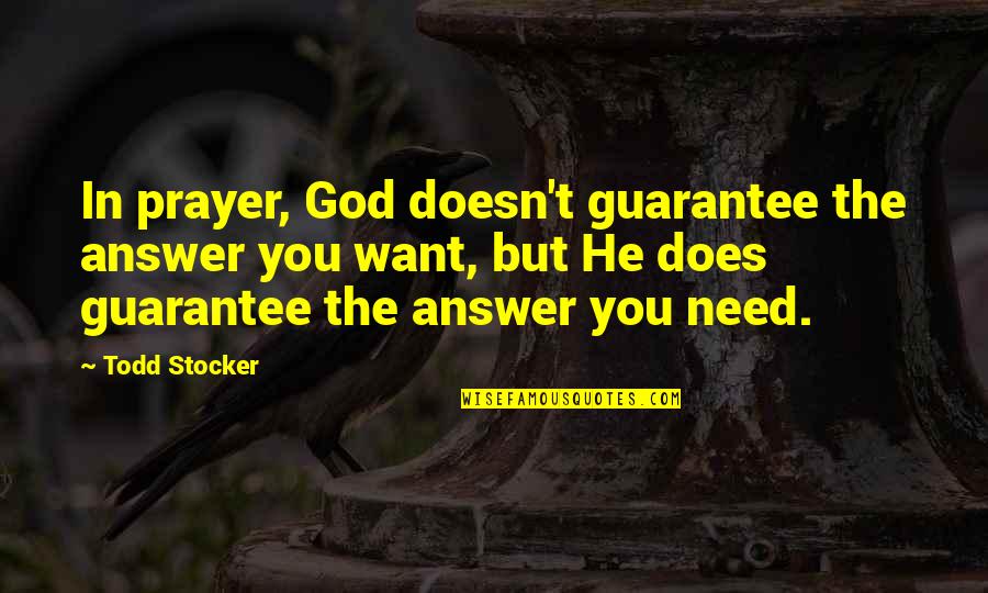 Prisoner Of Night And Fog Quotes By Todd Stocker: In prayer, God doesn't guarantee the answer you