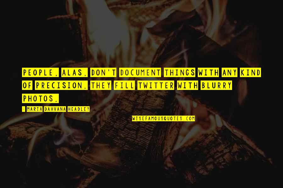 Prisoner Of Zenda Famous Quotes By Maria Dahvana Headley: People, alas, don't document things with any kind Prisoner Of Zenda Famous Quotes By Maria Dahvana Headley: People, alas, don't document things with any kind