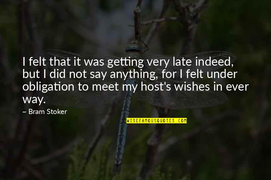 Prisoner Quotes By Bram Stoker: I felt that it was getting very late Prisoner Quotes By Bram Stoker: I felt that it was getting very late