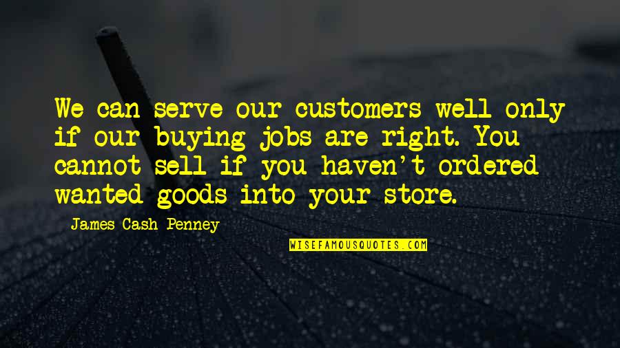 Prisoners And Freedom Quotes By James Cash Penney: We can serve our customers well only if