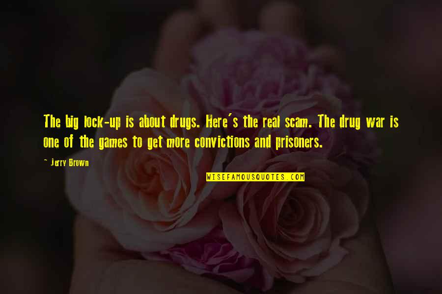 Prisoners Of War Quotes By Jerry Brown: The big lock-up is about drugs. Here's the Prisoners Of War Quotes By Jerry Brown: The big lock-up is about drugs. Here's the