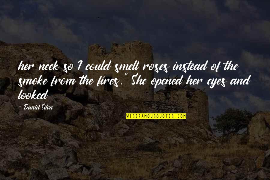 Prisonm Escape Quotes By Daniel Silva: her neck so I could smell roses instead Prisonm Escape Quotes By Daniel Silva: her neck so I could smell roses instead