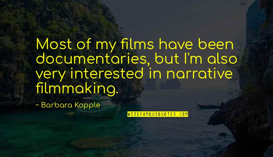 Prisonniers Du Quotes By Barbara Kopple: Most of my films have been documentaries, but Prisonniers Du Quotes By Barbara Kopple: Most of my films have been documentaries, but
