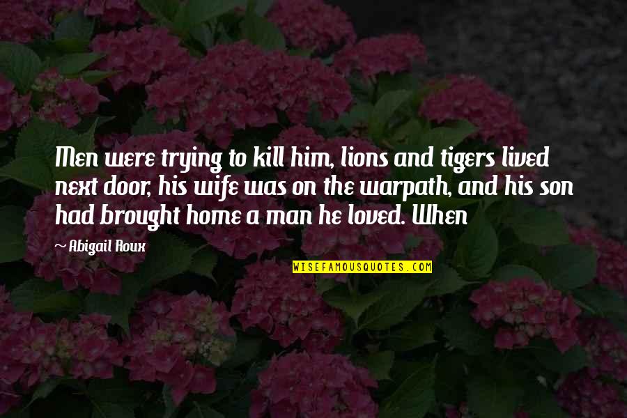 Pristavanie Quotes By Abigail Roux: Men were trying to kill him, lions and