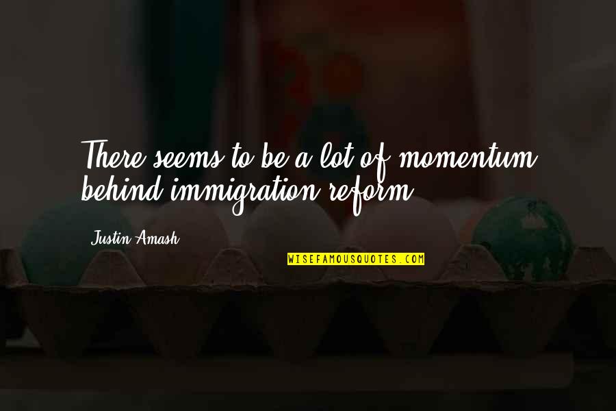 Pristup Sudskim Quotes By Justin Amash: There seems to be a lot of momentum