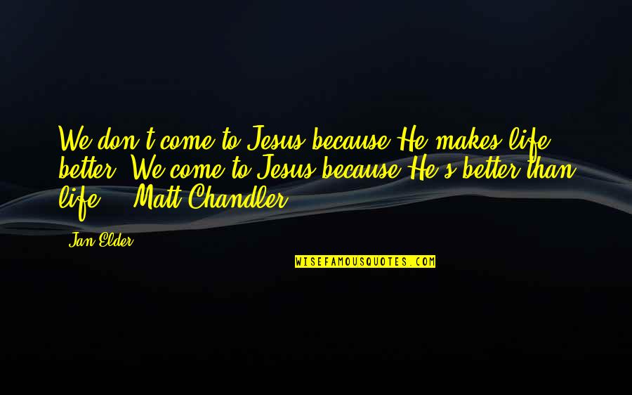 Pristupawe Quotes By Jan Elder: We don't come to Jesus because He makes