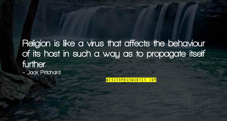 Pritchard's Quotes By Jack Pritchard: Religion is like a virus that affects the