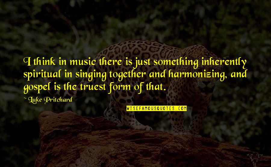 Pritchard's Quotes By Luke Pritchard: I think in music there is just something