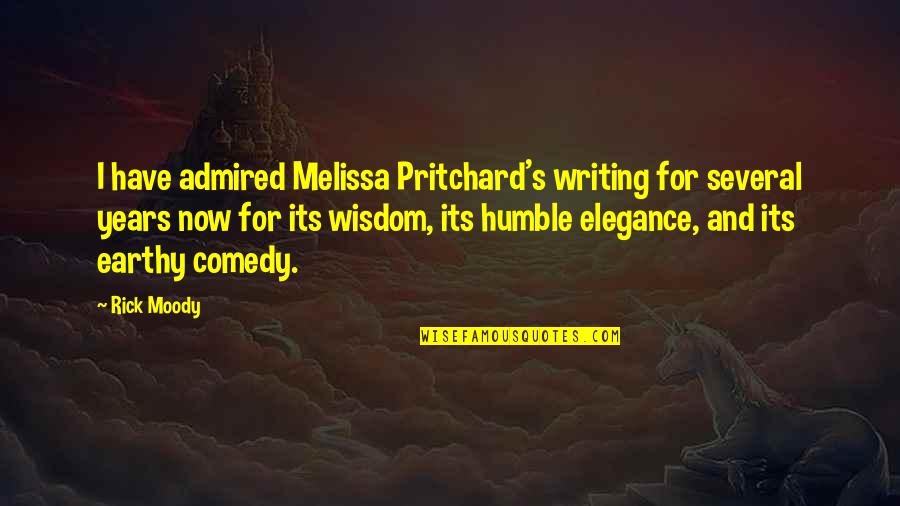 Pritchard's Quotes By Rick Moody: I have admired Melissa Pritchard's writing for several