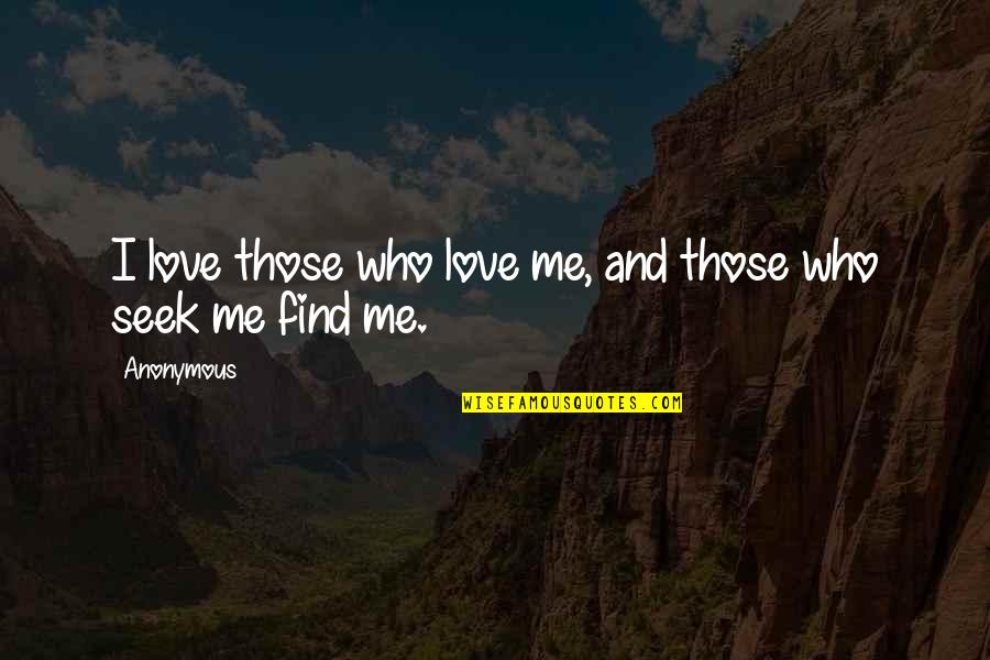 Prithvi Narayan Shah Famous Quotes By Anonymous: I love those who love me, and those
