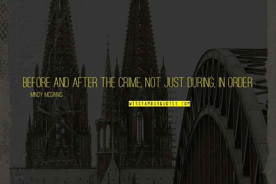 Pritikin Miami Quotes By Mindy McGinnis: Before and after the crime, not just during, Pritikin Miami Quotes By Mindy McGinnis: Before and after the crime, not just during,