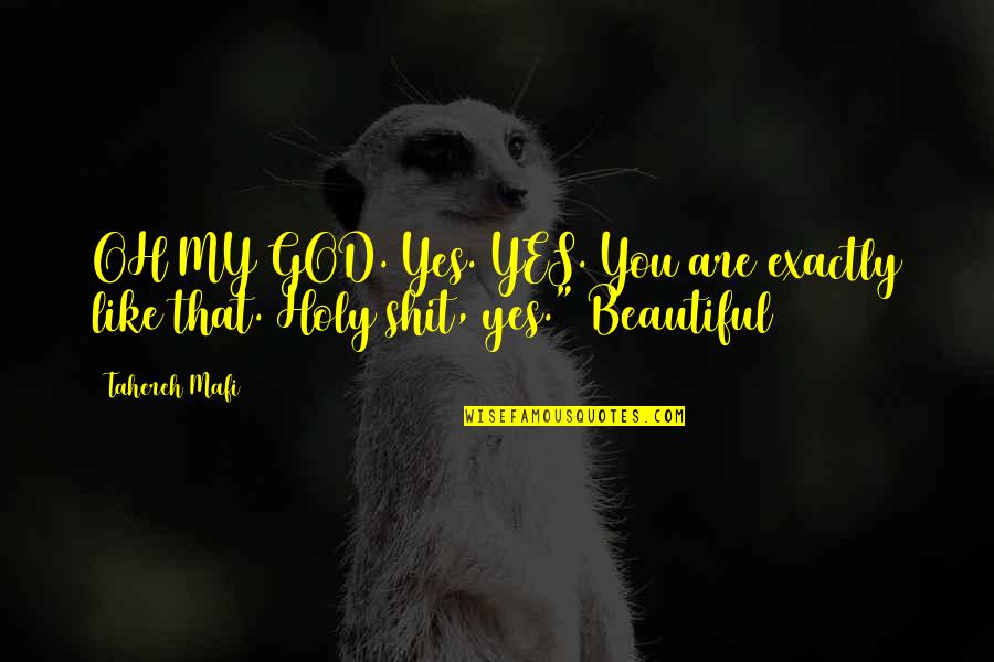 Pritikin Miami Quotes By Tahereh Mafi: OH MY GOD. Yes. YES. You are exactly