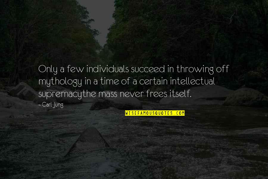 Pritisak Gasa Quotes By Carl Jung: Only a few individuals succeed in throwing off Pritisak Gasa Quotes By Carl Jung: Only a few individuals succeed in throwing off