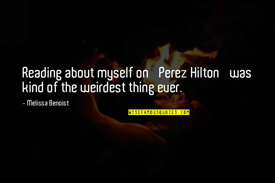 Pritish Savant Quotes By Melissa Benoist: Reading about myself on 'Perez Hilton' was kind