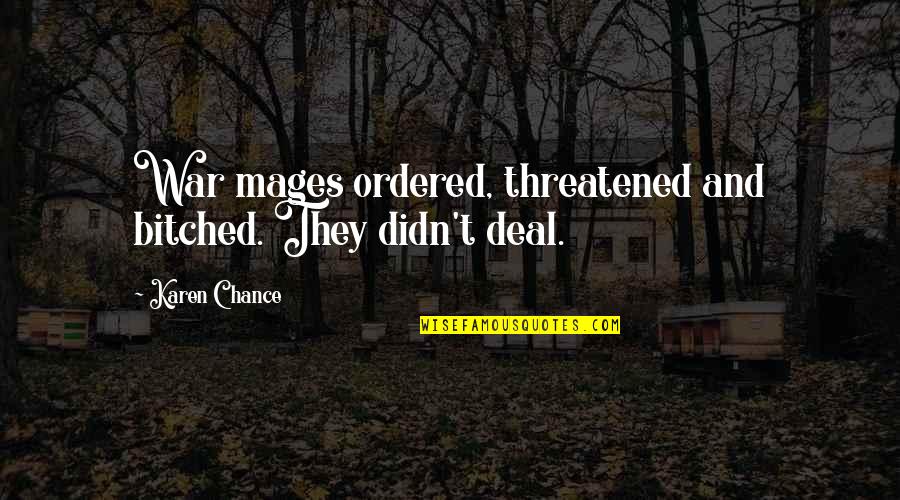 Pritkin Quotes By Karen Chance: War mages ordered, threatened and bitched. They didn't