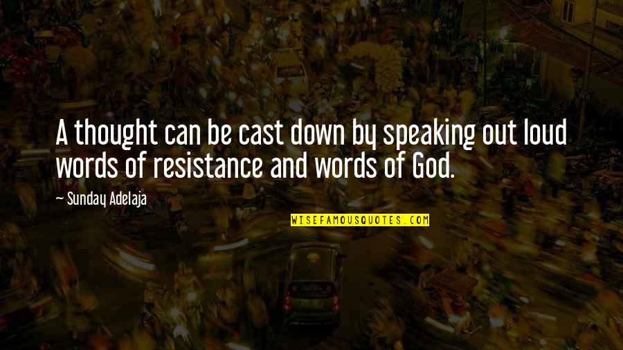 Pritsana Saen Ubon Quotes By Sunday Adelaja: A thought can be cast down by speaking Pritsana Saen Ubon Quotes By Sunday Adelaja: A thought can be cast down by speaking