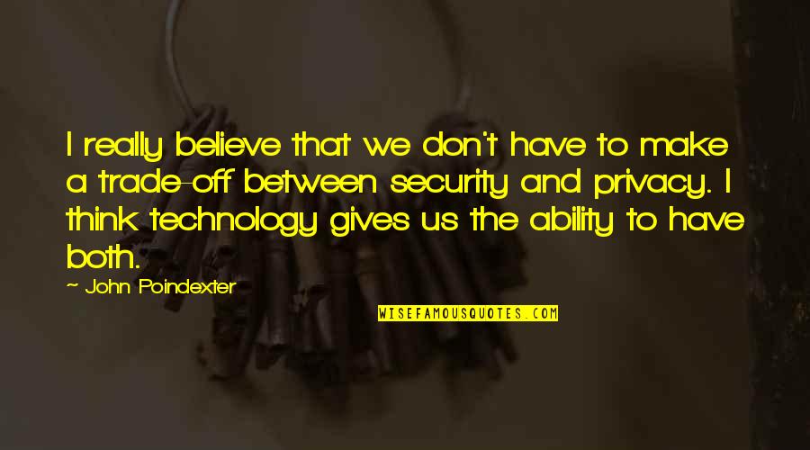 Privacy And Security Quotes By John Poindexter: I really believe that we don't have to