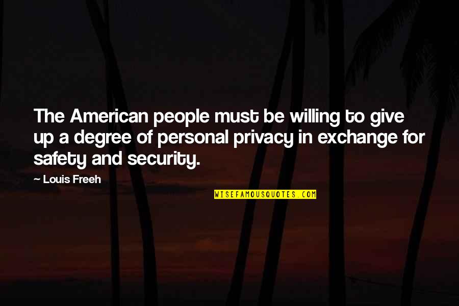Privacy And Security Quotes By Louis Freeh: The American people must be willing to give