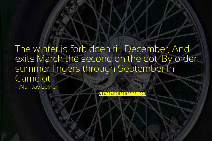 Privacy And Social Media Quotes By Alan Jay Lerner: The winter is forbidden till December, And exits