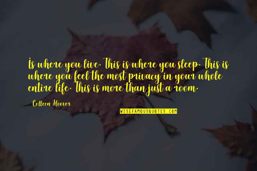 Privacy In Life Quotes By Colleen Hoover: Is where you live. This is where you