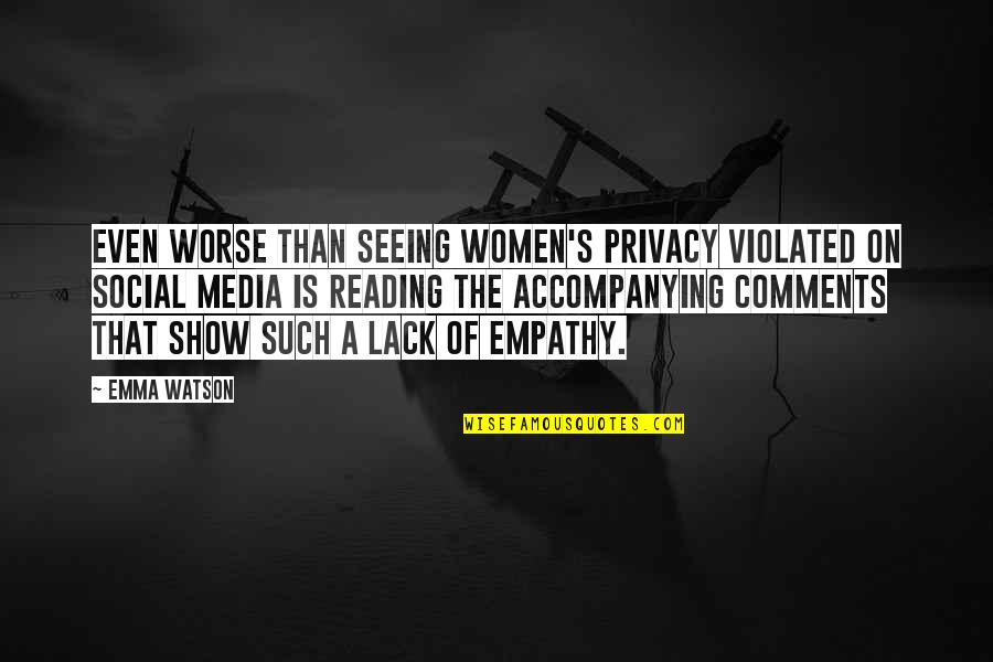 Privacy Quotes By Emma Watson: Even worse than seeing women's privacy violated on