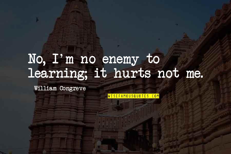 Privacy Tumblr Quotes By William Congreve: No, I'm no enemy to learning; it hurts