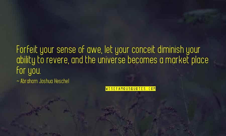 Privacy Violation Quotes By Abraham Joshua Heschel: Forfeit your sense of awe, let your conceit Privacy Violation Quotes By Abraham Joshua Heschel: Forfeit your sense of awe, let your conceit