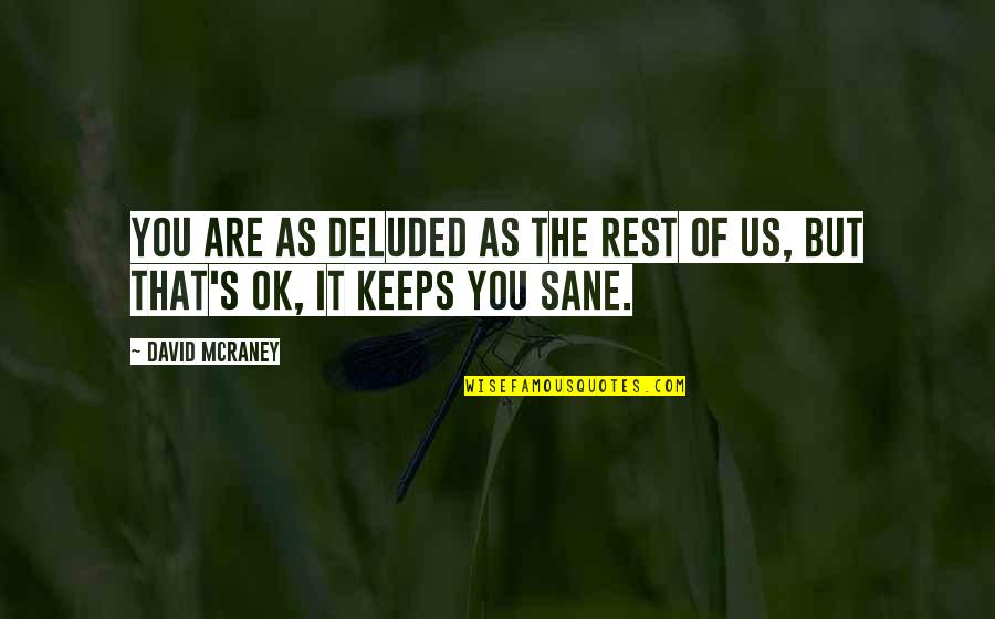 Privada Omaha Quotes By David McRaney: You are as deluded as the rest of
