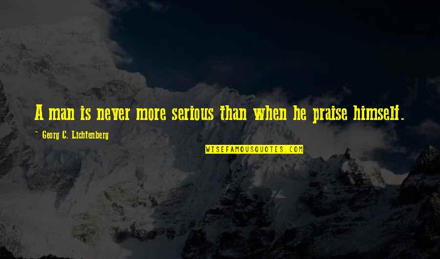 Private Couple Quotes By Georg C. Lichtenberg: A man is never more serious than when