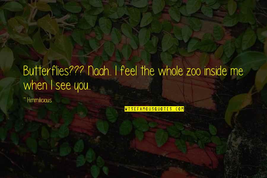 Private Detective Quotes By Himmilicious: Butterflies??? Naah.. I feel the whole zoo inside