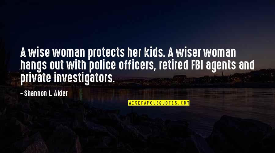 Private Investigators Quotes By Shannon L. Alder: A wise woman protects her kids. A wiser