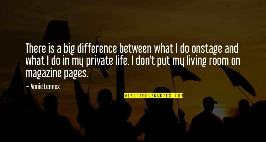 Private Life Private Quotes By Annie Lennox: There is a big difference between what I Private Life Private Quotes By Annie Lennox: There is a big difference between what I