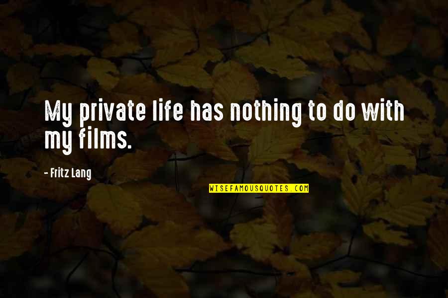 Private Life Private Quotes By Fritz Lang: My private life has nothing to do with Private Life Private Quotes By Fritz Lang: My private life has nothing to do with