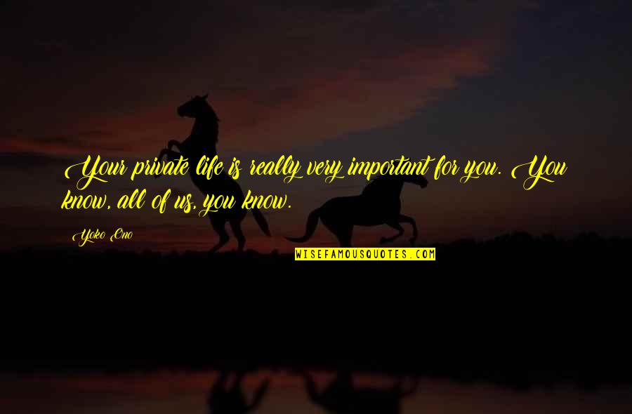 Private Life Private Quotes By Yoko Ono: Your private life is really very important for