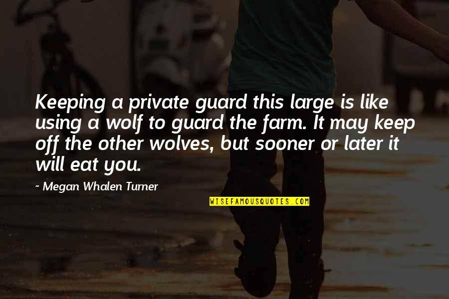 Private Quotes By Megan Whalen Turner: Keeping a private guard this large is like