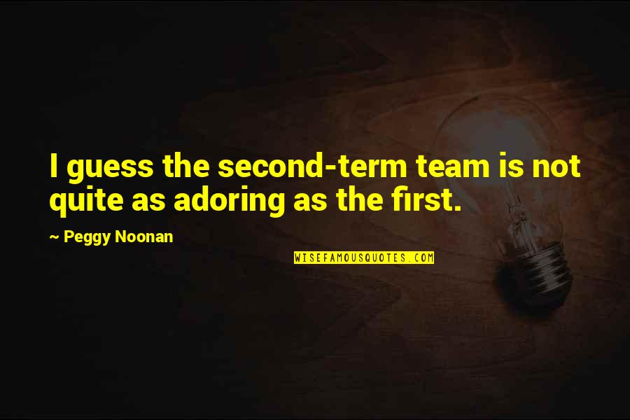 Private Schooling Quotes By Peggy Noonan: I guess the second-term team is not quite
