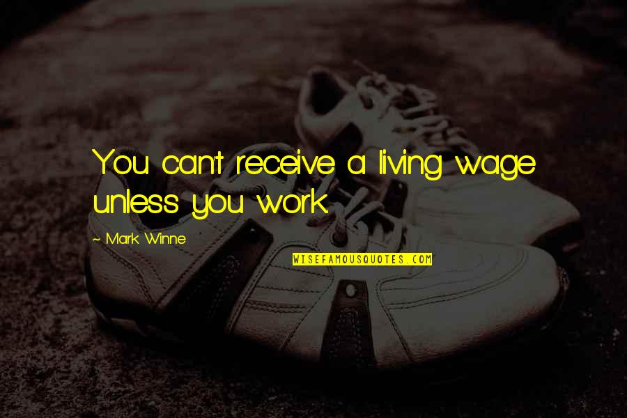 Private Storey Quotes By Mark Winne: You can't receive a living wage unless you