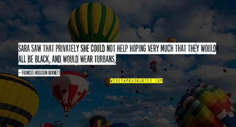 Privately Quotes By Frances Hodgson Burnett: Sara saw that privately she could not help Privately Quotes By Frances Hodgson Burnett: Sara saw that privately she could not help