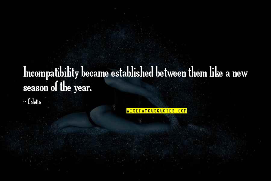 Privatio Quotes By Colette: Incompatibility became established between them like a new