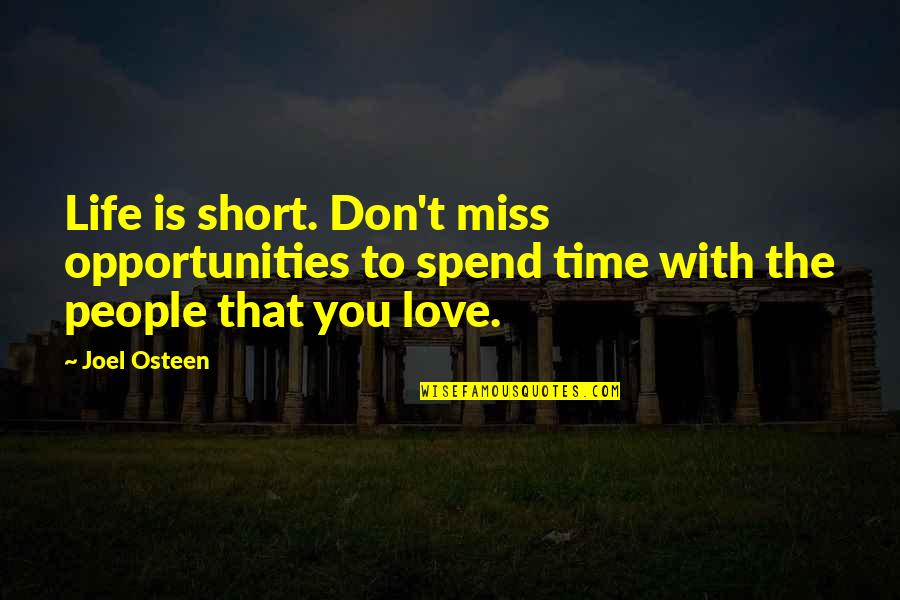Privatisation Funny Quotes By Joel Osteen: Life is short. Don't miss opportunities to spend