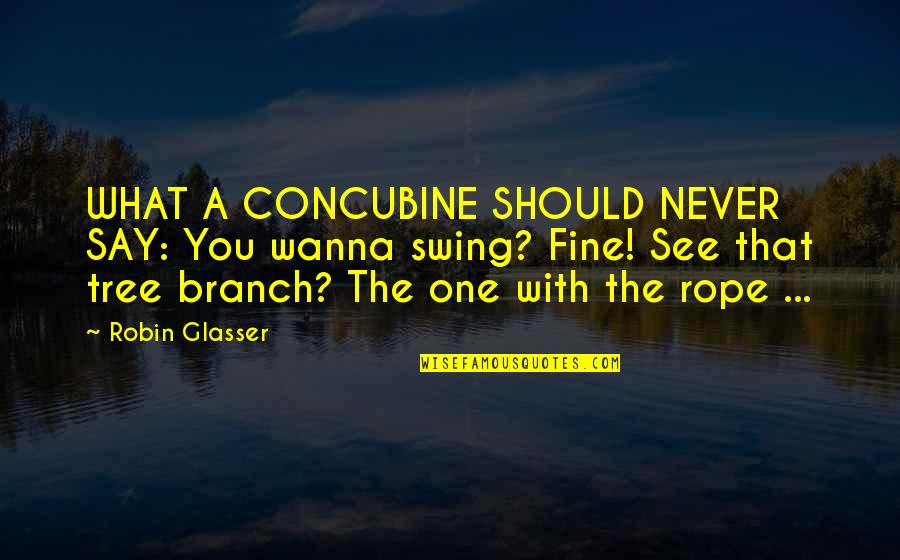 Privatize Quotes By Robin Glasser: WHAT A CONCUBINE SHOULD NEVER SAY: You wanna Privatize Quotes By Robin Glasser: WHAT A CONCUBINE SHOULD NEVER SAY: You wanna